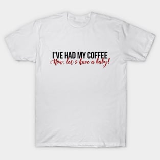 I've Had My Coffee T-Shirt